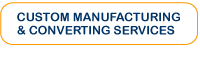 Custom Manufacturing and Converting Services